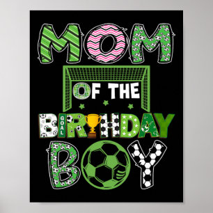 Mom Of The Birthday Boy Soccer Player Birthday  Poster