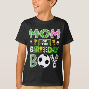 Mom Of The Birthday Boy Soccer Player Game Day  T-Shirt