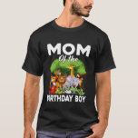 Mom of The Birthday Boy Zoo Animals Bday Safari Wi T-Shirt<br><div class="desc">Mom of The Birthday Boy Zoo Animals Bday Safari Wild Party</div>
