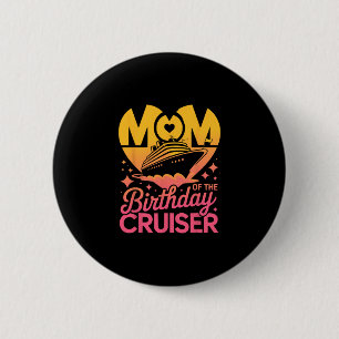 Mom Of The Birthday Cruiser Funny Cruise Vacation 6 Cm Round Badge
