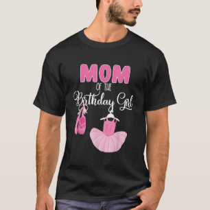 Mom Of The Birthday Girl Ballerina Bday Party Ball T-Shirt