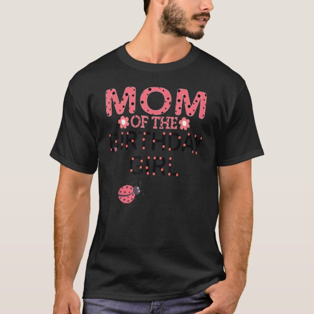 Mom Of The Birthday Girl Family Matching Ladybug P T-Shirt (Front)