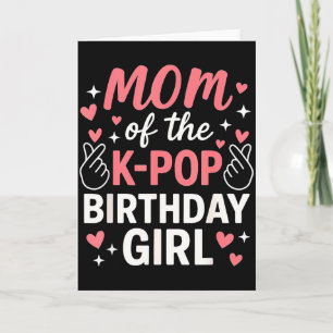 Mom Of The K P Birthday Girl Korean P Lovers Girls Card