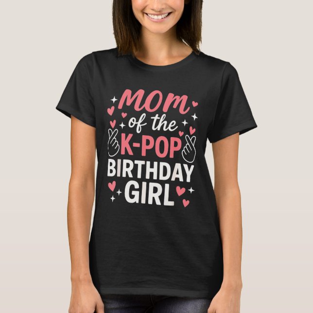 Mom Of The K P Birthday Girl Korean P Lovers Girls T-Shirt (Front)