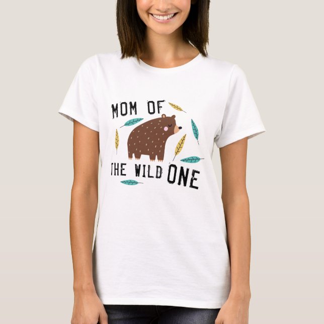 Mom Of The Wild One T-Shirt (Front)