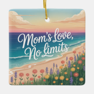 Mom’s Love, No Limits Ceramic Ornament