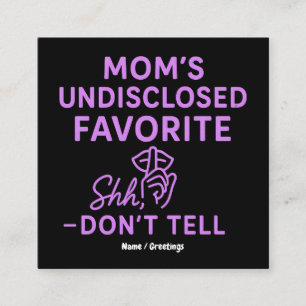 Mom’s Undisclosed Favorite Funny Pinkish Purple  Square Business Card