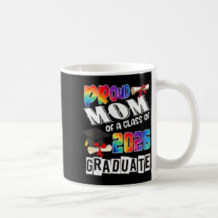 Mom Senior 26 Proud Mom Of A Cl Of 2026 Graduate Coffee Mug