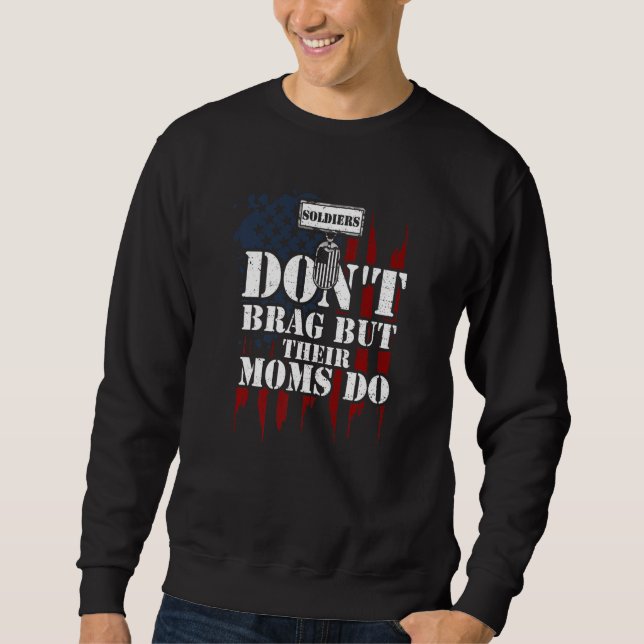 Mom Soldiers Don't Brag But Their Moms Do  Veteran Sweatshirt (Front)