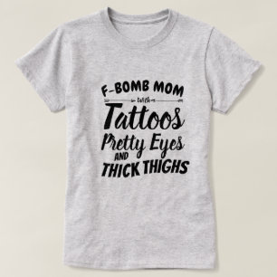 Mom Tattoo Pretty Eyes and Thick Thighs T-Shirt