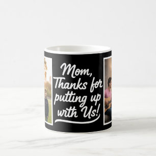 Mom Thanks For Putting Up With Us Two Photo Black Coffee Mug