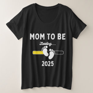 Mom to be 2025 Loading Mom Est 2025 Plus Size T-Shirt
