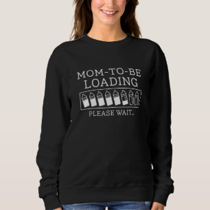 Mom To Be Loading Sweatshirt