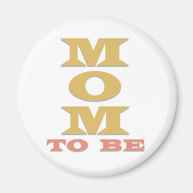 MOM to Be Tshirts and Gifts Magnet (Front)