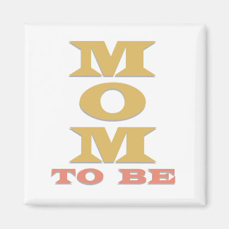 MOM to Be Tshirts and Gifts Magnet