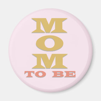 MOM to Be Tshirts and Gifts Magnet