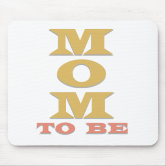 MOM to Be Tshirts and Gifts Mouse Pad