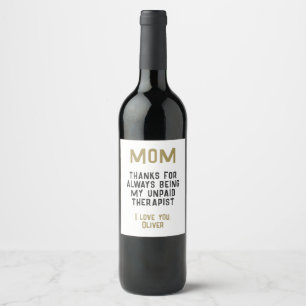 Mom Unpaid Therapist Funny Humor Mother's Day Wine Label