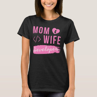 MOM WIFE DEVELOPER - DEVELOPER MOM T-Shirt