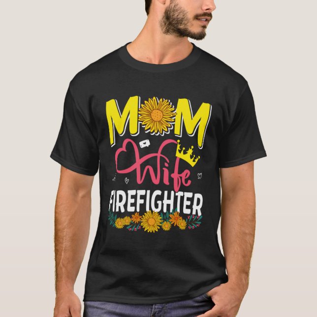 Mom Wife Firefighter Cute Floral Sunflowers Mother T-Shirt (Front)