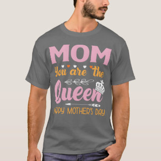 MOM YOU AREHE QUEEN HAPPY MOTHER DAY vintage T-Shirt
