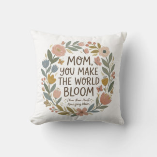 Mom You Make The World Bloom" Boho Floral Wreath Cushion