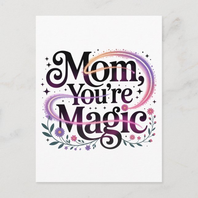 Mom, You’re Magic Postcard (Front)