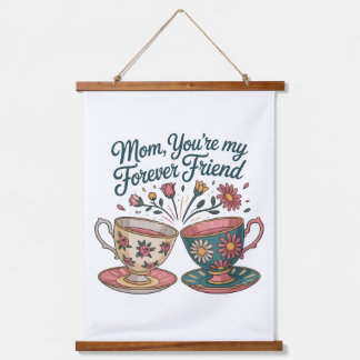 Mom, You’re My Forever Friend Hanging Tapestry