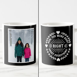 Mom You Were Right Funny 1 Photo Keepsake black Coffee Mug