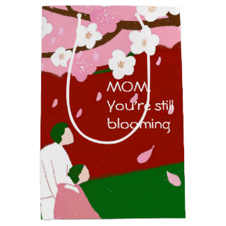 MOM,Your're still Blooming Medium Gift Bag