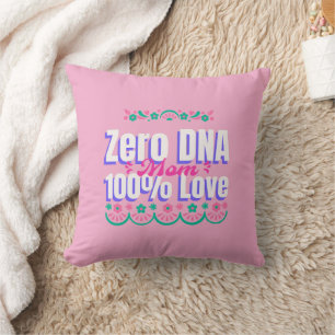 Mom Zero DNA 100% Love Adoptive Mom Cushion