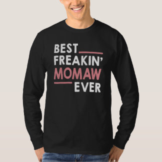 Momaw idea for Grandma Mothers Day Best Freakin' M T-Shirt