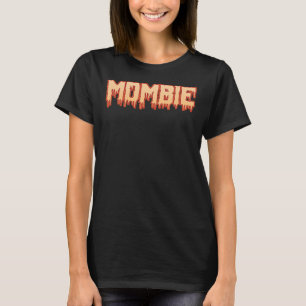 Mombie Funny Halloween Sarcastic Spooky Mum Gifts T-Shirt