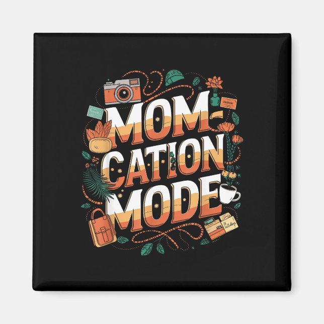 Momcation mode funny vacation  magnet (Front)