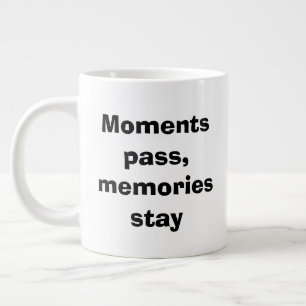 Moments Pass, Memories Stay – Minimalist Quote Spe Large Coffee Mug