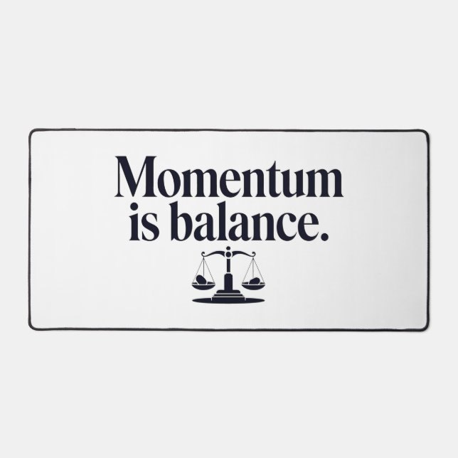 Momentum is Balance - Typography Desk Mat (Front)