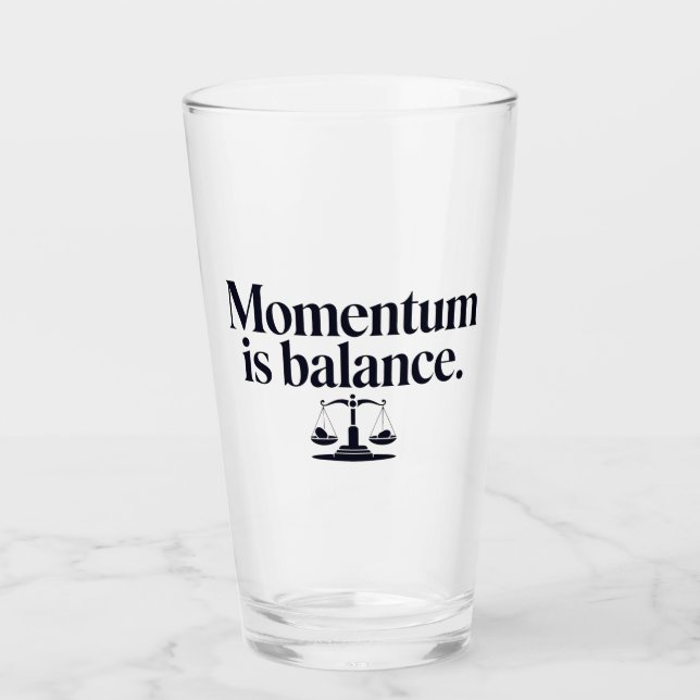 Momentum is Balance - Typography Glass (Front)