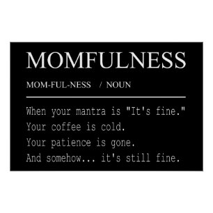 Momfulness Definition Its Fine Funny Mum Design Poster