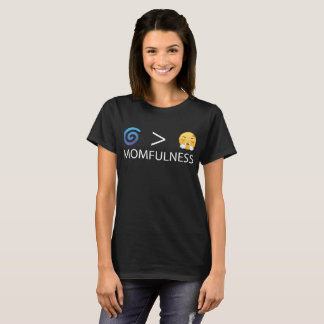 Momfulness Over Stress Funny Calm Mum Design T-Shirt