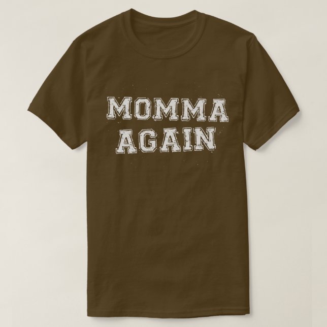 Momma Again Pregnancy Announcement Funny Baby Reve T-Shirt (Design Front)