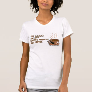 Momma needs coffee T-Shirt