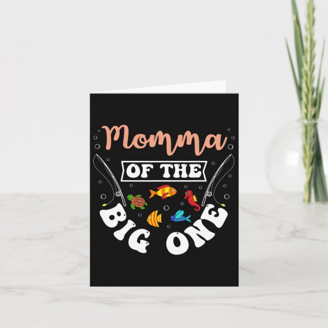 Momma Of The Big One Fishing Birthday Party Bday C Card (Front)