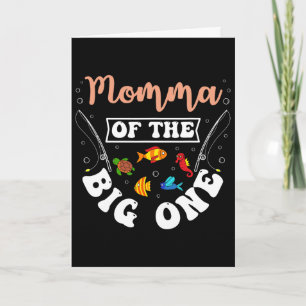 Momma Of The Big One Fishing Birthday Party Bday C Card