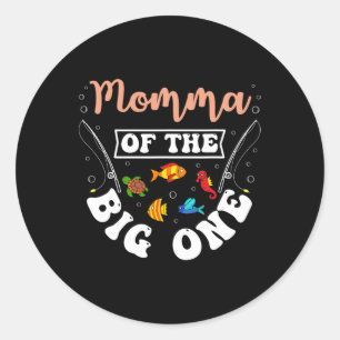 Momma Of The Big One Fishing Birthday Party Bday C Classic Round Sticker