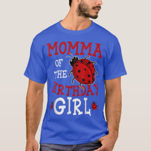 Momma Of The Birthday Girl Ladybug Bday Party Cele T-Shirt