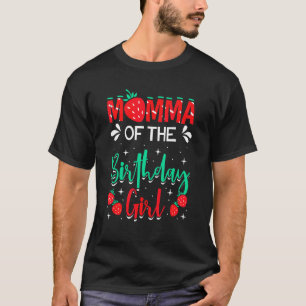 Momma Of The Birthday Girl Strawberry Themed B Day T-Shirt