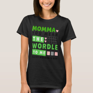 Momma You Mean The World To Me Happy Mother's Day T-Shirt