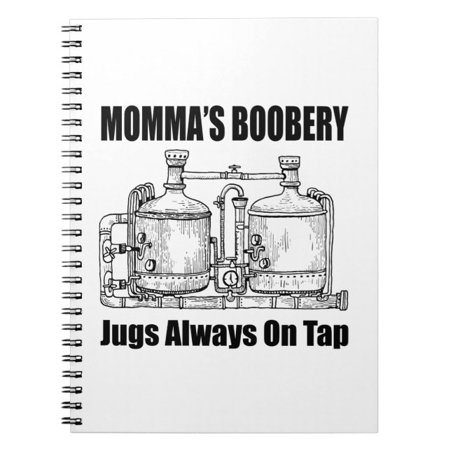 Momma's Boobery Jugs Always On Tap Notebook (Front)