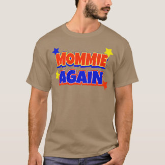 Mommie Again Pregnancy Announcement Funny Baby Rev T-Shirt