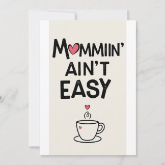Mommin’ Ain’t Easy,mothers day gift card 